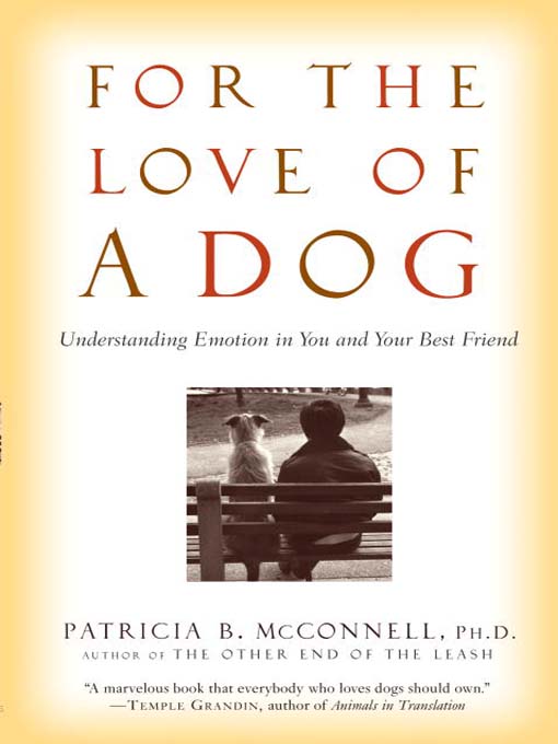 Title details for For the Love of a Dog by Patricia McConnell, Ph.D. - Wait list